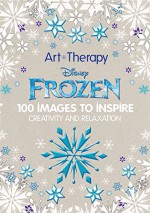 Disney Frozen: 100 Images to Inspire Creativity and Relaxation (Art Therapy) - Catherine Saunier-Talec, Anne Le Meur