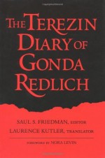 The Terezin Diary of Gonda Redlich - Gonda Redlich, Saul S. Friedman, Laurence Kutler