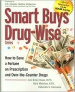 Smart Buys Drug-Wise: How to Save a Fortune on Prescription and Over-The-Counter Drugs - Lee Haak, Deborah S. Romaine