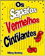 Livros para crianças de 3-7 anos: "Os Sapatos Vermelhos Cintilantes" (história de ninar para crianças) (Portuguese Edition) - Miley Smiley