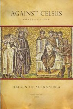 Origen of Alexandria: Against Celsus (Contra Celsum) - Origen, Frederick Crombie