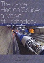 The Large Hadron Collider: A Marvel of Technology - Lyndon Evans