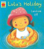 Lulu's Holiday (Lulu) - Caroline Uff