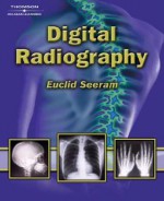 Digital Radiography: An Introduction for Technologists - Euclid Seeram