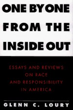 One by One from the Inside Out: Essays and Reviews on Race and Responsibility in America - Glenn C. Loury