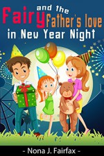 Children's book : Fairy and the father's love in New Year Night - Bedtime reading - Nona J. Fairfax