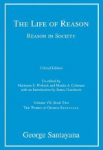 The Life of Reason or the Phases of Human Progress: Reason in Society, Volume VII, Book Two - George Santayana, Marianne S. Wokeck, Martin A. Coleman, James Gouinlock, The Santayana Edition