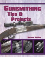 Gunsmithing Tips and Projects Second Edition - Wolfe Publishing Company