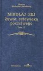 Żywot człowieka poczciwego. T. 2 - Mikołaj Rej