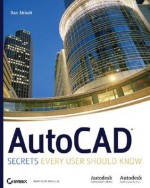 AutoCAD: Secrets Every User Should Know - Dan Abbott