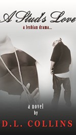 A Studs Love: A Lesbian Drama - D.L Collins