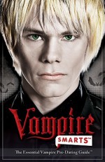 Vampire Smarts Guide: The Essential Vampire Pre Dating Guide - Stephanie V.W. Lucianovic