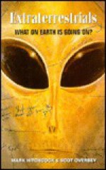 Extraterrestrials: What on Earth Is Going on - Mark Hitchcock