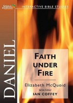 Daniel: Faith Under Fire - Elizabeth Mcquoid