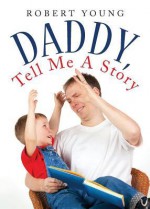 Daddy, Tell Me a Story - Robert Young