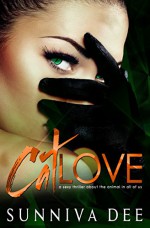 Cat Love: A sexy thriller about the animal in all of us - Sunniva Dee, Clarise Tan