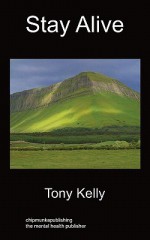 Stay Alive: An Autobiography - Tony Kelly