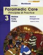 Student Workbook for Paramedic Care: Principles & Practice, Volume 3, Medical Emergencies - Robert S. Porter Ma Emt-p