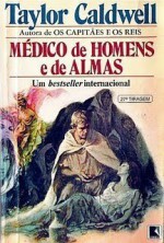 Médico de Homens e de Almas - Taylor Caldwell, Aydano Arruda