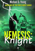 Nemesis: Knight (Chess Quest Book 2) - Michael D. Young