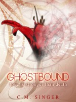 GHOSTBOUND - Love is Stronger than Death - C.M. Singer