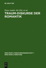 Traum-Diskurse Der Romantik - Peter-Andra(c) Alt, Christiane Leiteritz