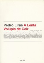 A Lenta Volúpia de Cair - Pedro Eiras