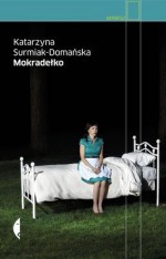 Mokradełko - Katarzyna Surmiak-Domańska