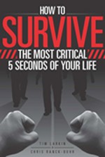 How to Survive the Most Critical 5 Seconds of Your Life - Tim Larkin, Chris Ranck-Buhr