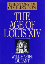 The Age of Louis XIV - Will Durant, Ariel Durant