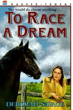 To Race a Dream - Deborah Savage, Lisa Falkenstern