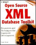 Open Source XML Database Toolkit: Resources and Techniques for Improved Development - Liam Quin, Cary Sullivan