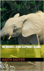 Mémoires d'un Éléphant blanc (French Edition) - Judith Gautier