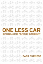 One Less Car: Bicycling and the Politics of Automobility - Zack Furness