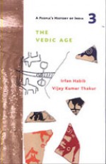 A People's History of India, Volume 3: The Vedic Age - Irfan Habib, Vijay Kumar Thakur