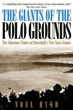 Giants of Polo Grounds - Noel Hynd