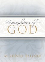 Daughters of God - M. Russell Ballard