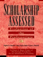 Scholarship Assessed: Evaluation of the Professoriate - Charles E. Glassick, Mary Taylor Huber