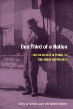 One Third of a Nation: Lorena Hickok Reports on the Great Depression - Lorena Hickok, Richard Lowitt, Maurine H. Beasley