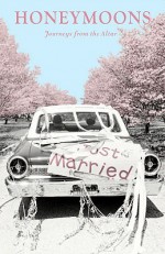 Honeymoons: Journeys from the Altar - Roger Hudson, Rose Baring