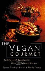 Vegan Gourmet: Full Flavor and Variety with Over 100 Delicious Recipes - Susann Geiskopf-Hadler, Mindy Toomay, Susan Johnson Hadler