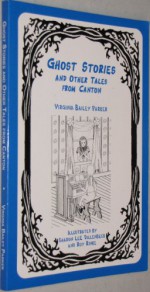 Ghost Stories And Other Tales From Canton - Virginia Bailey Parker