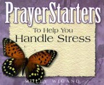 Prayerstarters to Help You Handle Stress - Molly Wigand