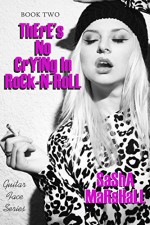 There's No Crying in Rock-n-Roll: Guitar Face Series Book 2 - Sasha Marshall