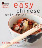 Helen's Asian Kitchen: Easy Chinese Stir-Fries - Helen Chen