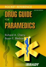 Drug Guide for Paramedics (2nd Edition) - Richard A. Cherry MS EMT-P, Bryan E. Bledsoe