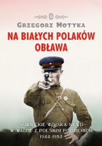 Na białych Polaków obława - Grzegorz Motyka