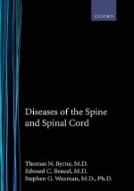 Diseases of the Spine and Spinal Cord - Thomas N. Byrne, Stephen G. Waxman, Edward C. Benzel