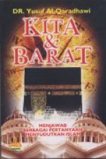 Kita dan Barat: Menjawab Berbagai Pertanyaan Menyudutkan Islam - Yusuf al-Qaradawi, Yusuf al-Qaradawi, Arif Munandar Riswanto, Yadi Saeful Hidayat, Yasir Maqosid