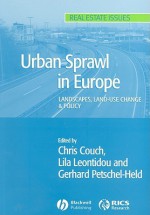 Urban Sprawl: European patterns and Policy (Real Estate Issues) - Chris Couch, Jens Dangschat, Lila Leontidou, Gerhard Petschel-Held